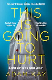 This is Going to Hurt - Adam Kay (ISBN 9781509858637)