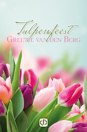 Tulpenfeest - Greetje van den Berg (ISBN 9789036433501)