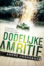 Dodelijke ambitie - André Hoogeboom (ISBN 9789045213590)