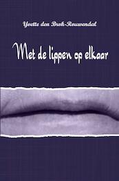 Met de lippen op elkaar - Yvette Den Brok-Rouwendal (ISBN 9789462663244)