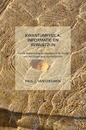 Kwantumfysica, informatie en bewustzijn - Paul J. van Leeuwen (ISBN 9789463675604)