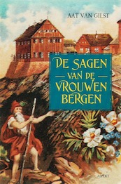 De sagen van de vrouwenbergen - Aat van Gilst (ISBN 9789059116368)