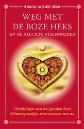 Weg met de boze heks en de slechte stiefmoeder - Annine E.G. van der Meer (ISBN 9789082672930)