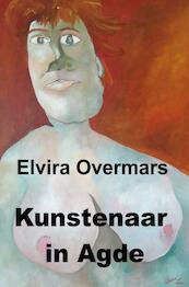 Kunstenaar in Agde - Elvira Overmars (ISBN 9789402183740)