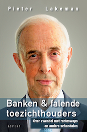 Door de banken genomen (en door falende toezichthouders) - Pieter Lakeman (ISBN 9789463384858)
