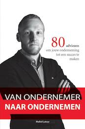 Van ondernemer naar ondernemen ebook - Maikel Latour (ISBN 9789402185997)