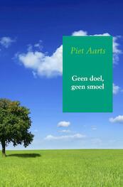 Geen doel, geen smoel - Piet Aarts (ISBN 9789402187588)