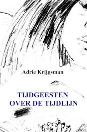 Tijdgeesten over de tijdlijn - Adrie Krijgsman (ISBN 9789402189186)