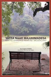 Yatra naar Majjhimadesa - Guy Eugène Dubois (ISBN 9789402191417)