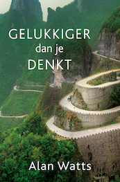 Gelukkiger dan je denkt - Alan Watts (ISBN 9789020215748)
