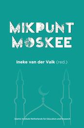 Mikpunt Moskee - Ineke Van Der Valk Islamic Institute (ISBN 9789402190083)