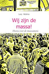 Wij zijn de massa! - Lucy Wobma (ISBN 9789402193343)