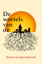 De wortels van de stad - Karel van Spaendonck (ISBN 9789463900089)