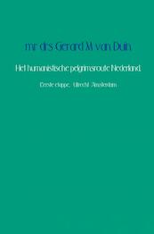 Het humanistische pelgrimsroute Nederland. - mr drs Gerard M van Duin (ISBN 9789463866347)