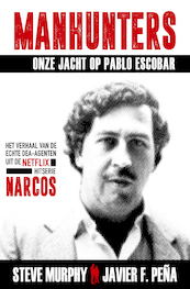 Manhunters - Onze jacht op Pablo Escobar - Steve Murphy, Javier F. Peña (ISBN 9789021573861)