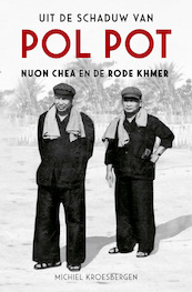 Uit de schaduw van Pol Pot - Michiel Kroesbergen (ISBN 9789401916608)
