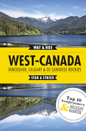 Canada west-Vancouver, Calgary en de Canadese Rockies - Wat & Hoe Stad & Streek (ISBN 9789021575438)