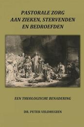 PASTORALE ZORG AAN ZIEKEN, STERVENDEN EN BEDROEFDEN - Dr. Peter Veldhuizen (ISBN 9789463678803)
