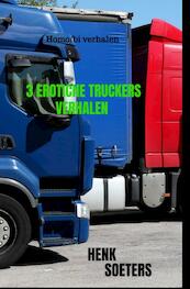 3 Erotiche Truckers Verhalen - Henk Soeters (ISBN 9789463987547)