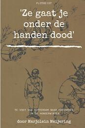 'Ze gaat je onder de handen dood' - Marjolein Meijering (ISBN 9789402184457)