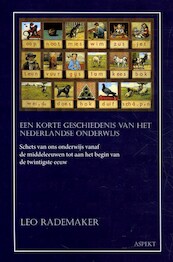 Een korte geschiedenis van het Nederlandse onderwijs - Leo Rademaker (ISBN 9789463388368)