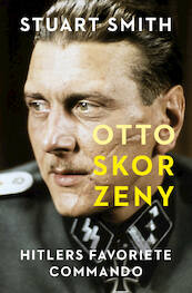 Otto Skorzeny - Stuart Smith (ISBN 9789401917131)