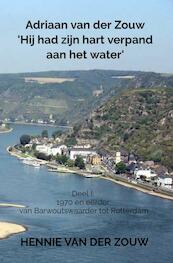 Adriaan van der Zouw 'Hij had zijn hart verpand aan het water' - Hennie van der Zouw (ISBN 9789464056327)