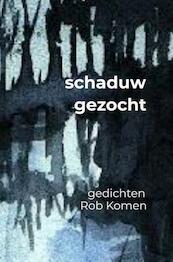 schaduw gezocht - Rob Komen (ISBN 9789464057102)