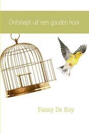 Ontsnapt uit een gouden kooi - Fanny de Roy (ISBN 9789402135527)
