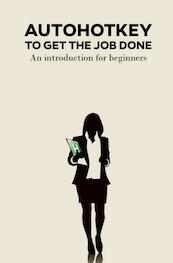 AutoHotKey to get the job done - Gerard Sollie (ISBN 9789464052749)
