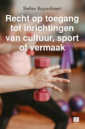 Recht op toegang tot inrichtingen van cultuur, sport of vermaak - Stefan Ruysschaert (ISBN 9789046610442)