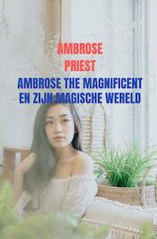 Ambrose the Magnificent en zijn Magische Wereld - Ambrose Priest (ISBN 9789403601410)
