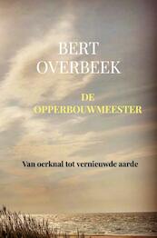 De Opperbouwmeester - Bert Overbeek (ISBN 9789463861243)