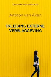 Inleiding externe verslaggeving - Antoon van Aken (ISBN 9789464056181)