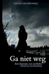 Ga niet weg - Krisha Van der Male (ISBN 9789403605814)
