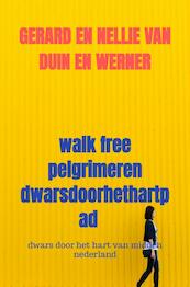 walk free pelgrimeren dwarsdoorhethartpad - Gerard en Nellie van Duin en Werner (ISBN 9789403609270)