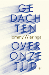 Gedachten over onze tijd - Tommy Wieringa (ISBN 9789403123912)