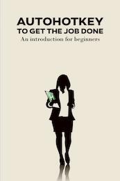 AutoHotKey to get the job done - Gerard Sollie (ISBN 9789464052848)