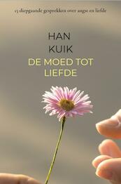 De moed tot liefde - Han Kuik (ISBN 9789402158304)
