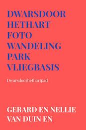 Dwarsdoorhethart Foto wandeling park vliegbasis - Gerard en Nellie van Duin en Werner (ISBN 9789403616278)