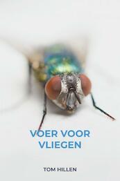 Voer voor Vliegen - Tom Hillen (ISBN 9789464059687)