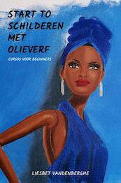 Start to schilderen met olieverf - Liesbet Vandenberghe (ISBN 9789464350371)