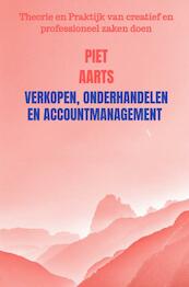 Verkopen, onderhandelen en accountmanagement - Piet Aarts (ISBN 9789464350241)
