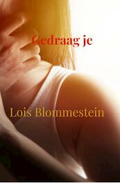 Gedraag je - Lois Blommestein (ISBN 9789464350814)