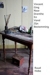 Vincent Ging Naar Drenthe En Vond Zijn Bestemming - Ruud Hobo (ISBN 9789464352320)