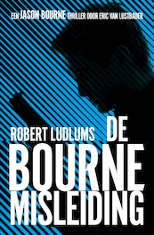 De Bourne Misleiding (POD) - Robert Ludlum, Eric Van Lustbader (ISBN 9789021028750)