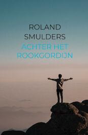 Achter het rookgordijn - Roland Smulders (ISBN 9789464355451)