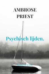 Psychisch lijden. - Ambrose Priest (ISBN 9789403639659)