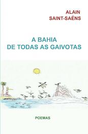 A Bahia de todas as gaivotas - Alain Saint-Saëns (ISBN 9789403638393)