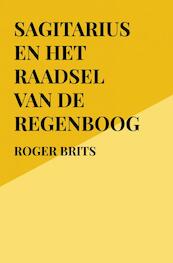 Sagitarius en het raadsel van de regenboog - Roger Brits (ISBN 9789464359657)